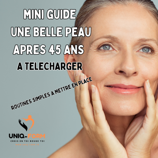 LE PETIT GUIDE PARFAIT POUR UNE BELLE PEAU APRES 45 ANS (GRATUIT)